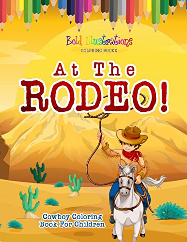 Stock image for At The Rodeo! Cowboy Coloring Book for sale by GF Books, Inc.