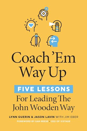 Stock image for Coach 'Em Way Up: 5 Lessons for Leading the John Wooden Way for sale by Chiron Media