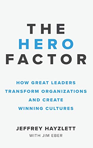 Stock image for Hero Factor : How Great Leaders Transform Organizations and Create Winning Cultures for sale by Better World Books: West