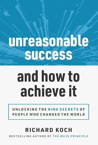 9781642011463: Unreasonable Success and How to Achieve It: Unlocking the 9 Secrets of People Who Changed the World