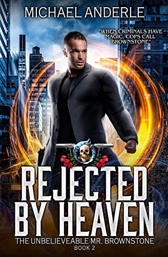 Stock image for Rejected By Heaven: An Urban Fantasy Action Adventure (The Unbelievable Mr. Brownstone) for sale by Half Price Books Inc.