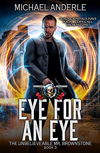 Stock image for Eye For An Eye: An Urban Fantasy Action Adventure (The Unbelievable Mr. Brownstone) for sale by HPB-Diamond