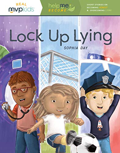 9781642047967: LOCK UP LYING: Short Stories on Becoming Honest & Overcoming Lying: 3 (Help Me Become, 3)
