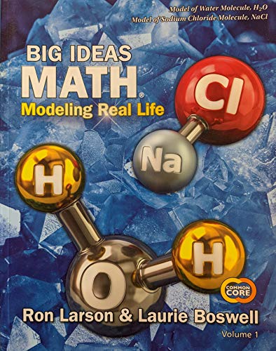 Stock image for Big Ideas Math Modeling Real Life, Grade 5 Volume 1 Common Core, Model of Water Molecule H20, Model of Sodium Chloride Molecule NaCl, c. 2019, 9781642085402, 1642085405 for sale by ThriftBooks-Dallas