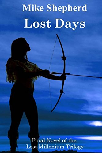 Stock image for Lost Days: Final Novel of the Lost Millenium Trilogy (The Lost Milllenium Trilogy) for sale by Books From California