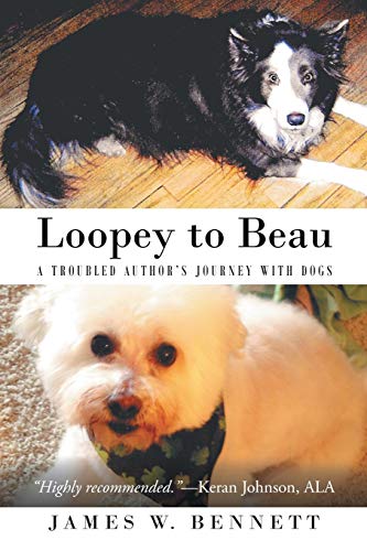 Stock image for Loopey to Beau: A Troubled Author's Journey with Dogs for sale by Irish Booksellers