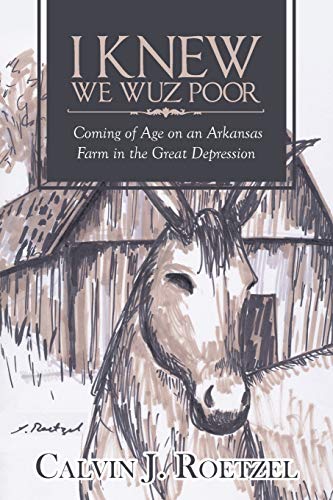 Imagen de archivo de I Knew We Wuz Poor: Coming of Age on an Arkansas Farm in the Great Depression a la venta por HPB-Emerald