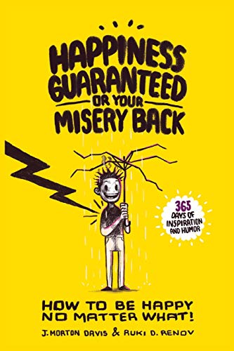 Beispielbild fr Happiness Guaranteed or Your Misery Back: A "Happiness Therapy Formula" which will help you think and laugh your way to everlasting happiness. zum Verkauf von Irish Booksellers