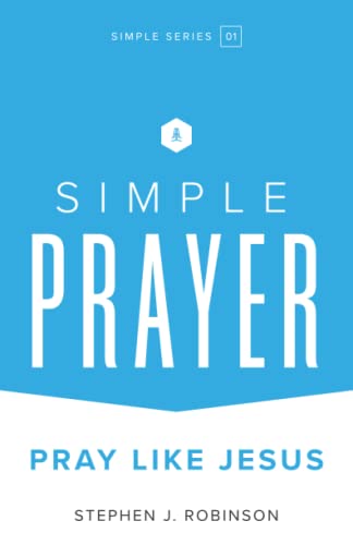 Stock image for Simple Prayer: Pray Like Jesus for sale by SecondSale
