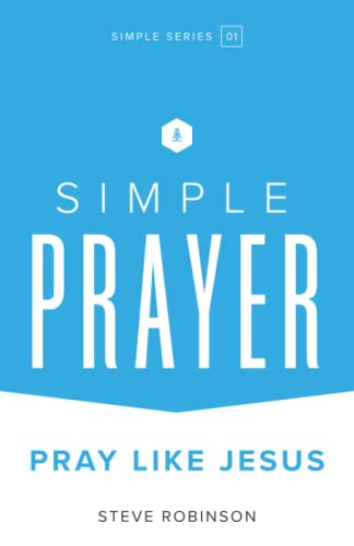 Imagen de archivo de Simple Prayer: Pray Like Jesus a la venta por Blue Vase Books