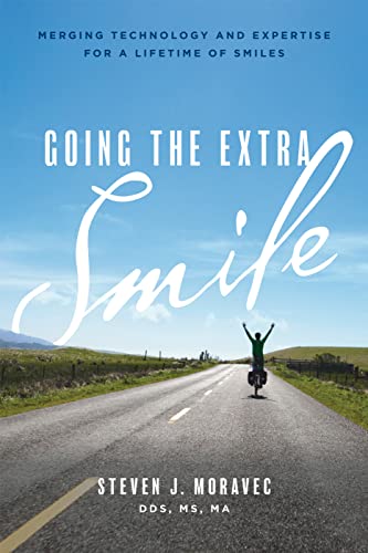 Stock image for Going The Extra Smile: Merging Technology And Expertise For A Lifetime Of Smiles for sale by SecondSale
