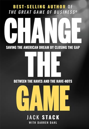 Imagen de archivo de Change The Game: Saving The American Dream By Closing The Gap Between The Haves And The Have-Nots a la venta por HPB Inc.
