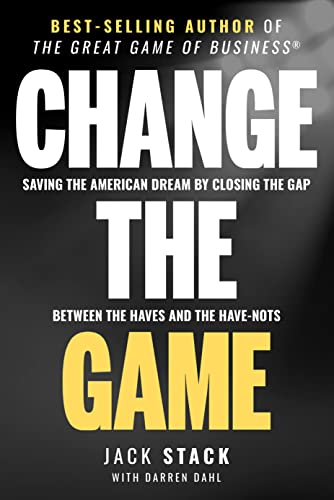 9781642251296: Change The Game: Saving The American Dream By Closing The Gap Between The Haves And The Have-Nots