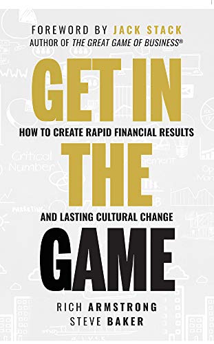 Stock image for Get In The Game: How To Create Rapid Financial Results And Lasting Cultural Change for sale by SecondSale