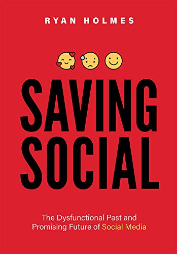 Stock image for Saving Social: The Dysfunctional Past and Promising Future of Social Media for sale by SecondSale