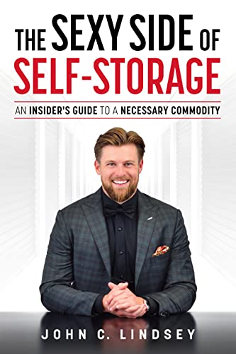 Beispielbild fr The Sexy Side Of Self-Storage: An Insider  s Guide To A Necessary Commodity zum Verkauf von -OnTimeBooks-