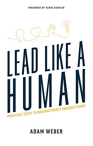 Stock image for Lead Like A Human: Practical Steps To Building Highly Engaged Teams for sale by Books Unplugged