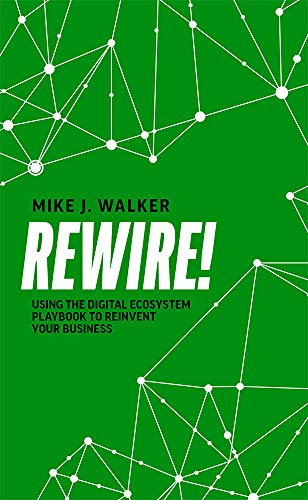 Beispielbild fr Rewire!: Using The Digital Ecosystem Playbook To Reinvent Your Business zum Verkauf von SecondSale