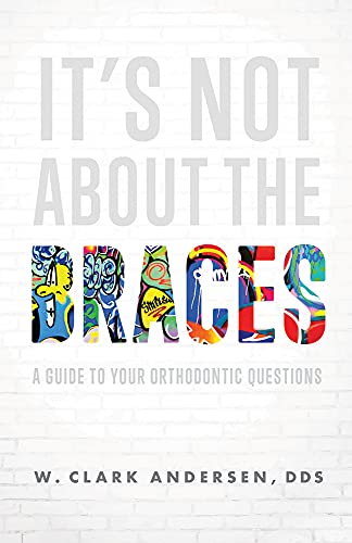 Stock image for Its Not About The Braces: A Guide To Your Orthodontic Questions for sale by Lakeside Books