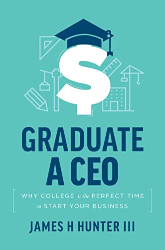 Stock image for Graduate A CEO: Why College Is The Perfect Time To Start Your Business for sale by Books Unplugged