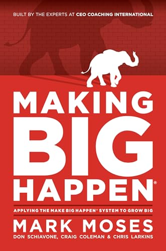 9781642253276: Making Big Happen: Applying The Make Big Happen System to Grow Big