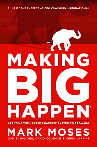 Imagen de archivo de Making Big Happen: Applying The Make Big Happen System to Grow Big a la venta por Giant Giant