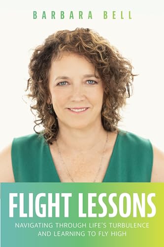Beispielbild fr Flight Lessons: Navigating Through Life's Turbulence And Learning To Fly High zum Verkauf von Idaho Youth Ranch Books