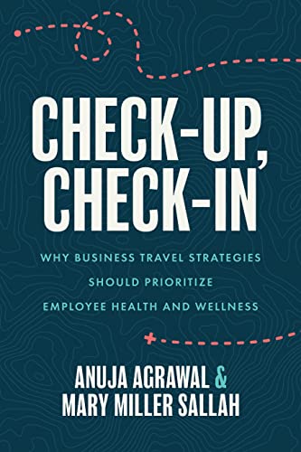 Stock image for Check-up, Check-in: Why Business Travel Strategies Should Prioritize Employee Health and Wellness for sale by Revaluation Books