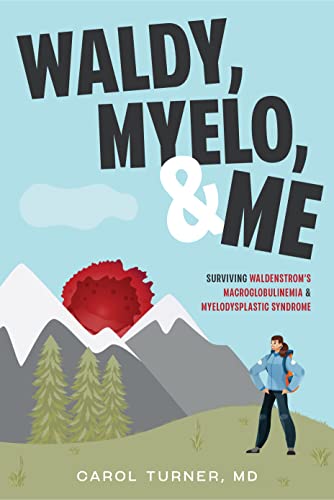 Beispielbild fr Waldy, Myelo, & Me: Surviving Waldenstrom's Macroglobulinemia & Myelodysplastic Syndrome zum Verkauf von GF Books, Inc.