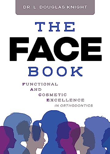 9781642259513: The FACE Book: Functional and Cosmetic Excellence in Orthodontics