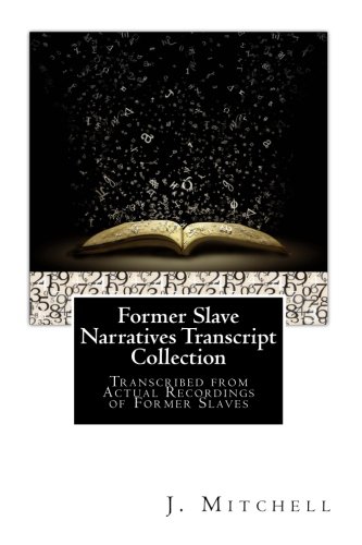 Imagen de archivo de Recorded Audio Slave Narratives & Interviews Transcript Collection: Transcribed from Actual Recordings of Former Slaves a la venta por Revaluation Books