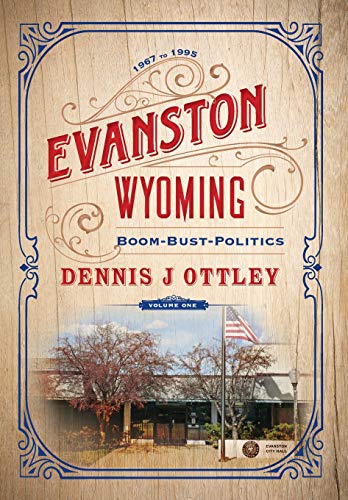 Beispielbild fr Evanston Wyoming Volume 1 : Boom-Bust-Politics zum Verkauf von Buchpark