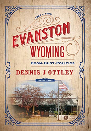 Beispielbild fr Evanston Wyoming Volume 3 : Boom-Bust-Politics zum Verkauf von Buchpark