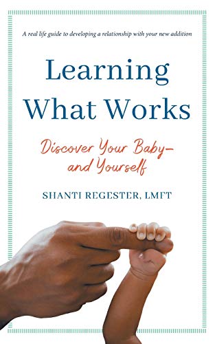 Imagen de archivo de Learning What Works: Discover Your Baby-and Yourself a la venta por Russell Books