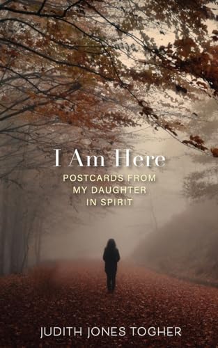 Stock image for I Am Here: Postcards from My Daughter in Spirit for sale by HPB-Emerald