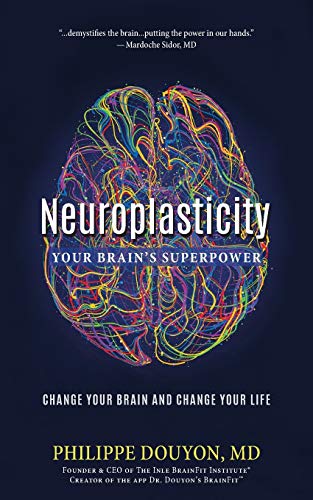 Stock image for Neuroplasticity: Your Brain's Superpower: Change Your Brain and Change Your Life for sale by ThriftBooks-Dallas