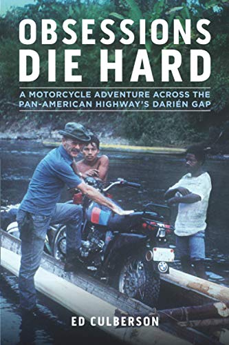 Beispielbild fr Obsessions Die Hard: A Motorcycle Adventure Across the Pan-American Highway's Dari n Gap: A Motorcycle Adventure Across the Pan-American Highway's Dari n Gap (Revised) zum Verkauf von Monster Bookshop