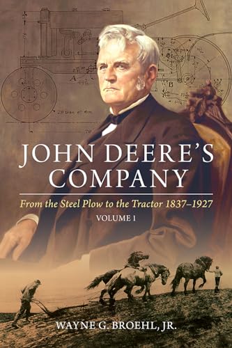 Stock image for John Deere's Company - Volume 1: From the Steel Plow to the Tractor 1837?1927 for sale by Hilltop Book Shop