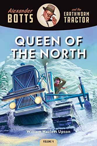 Beispielbild fr Botts and the Queen of the North: 4 (Alexander Botts and the Earthworm Tractor) zum Verkauf von Monster Bookshop