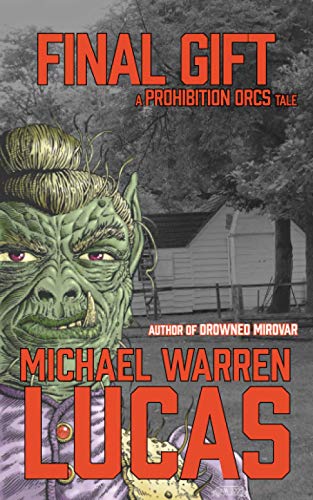 Imagen de archivo de Final Gift: a Prohibition Orcs tale a la venta por Lucky's Textbooks