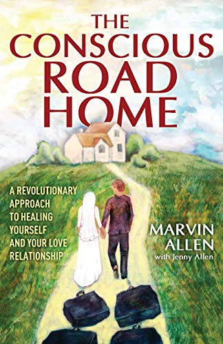 Imagen de archivo de The Conscious Road Home: A Revolutionary Approach to Healing Yourself and Your Love Relationship a la venta por HPB Inc.