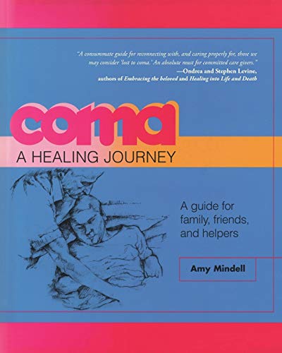 Stock image for Coma: A Healing Journey: A Guide for Family, Friends, and Helpers for sale by ThriftBooks-Dallas