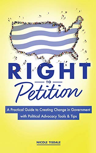 Beispielbild fr Right to Petition: A Practical Guide to Creating Change in Government with Political Advocacy Tools and Tips zum Verkauf von SecondSale