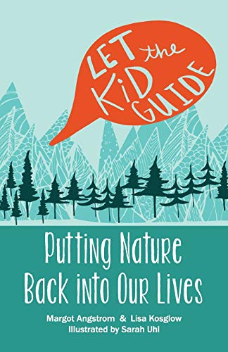 9781642376791: Let the Kid Guide: Putting Nature Back into Our Lives