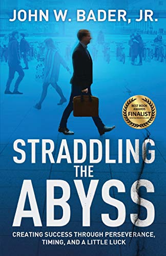 Beispielbild fr Straddling the Abyss: Creating Success Through Perseverance, Timing, and a Little Luck zum Verkauf von Reuseabook