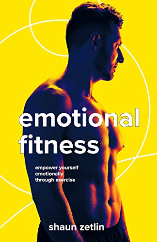 Imagen de archivo de Emotional Fitness: Empower Yourself Emotionally Through Exercise a la venta por SecondSale