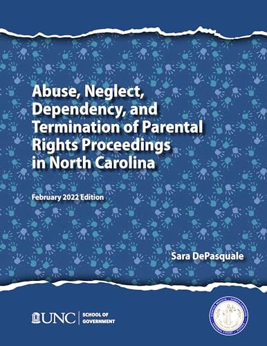 Stock image for Abuse, Neglect, Dependency, and Termination of Parental Rights Proceedings in North Carolina: February 2022 Edition for sale by Midtown Scholar Bookstore