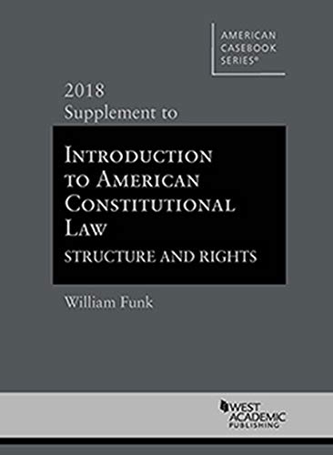 Stock image for Introduction to American Constitutional Law, Structure and Rights, 2018 Supplement (American Casebook Series) for sale by Bingo Used Books