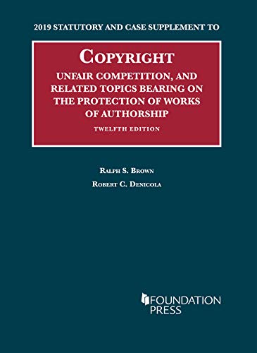 Stock image for Copyright, Unfair Comp, and Protection of Works of Authorship, 2019 Stat and Case Supplement (University Casebook Series) for sale by Mispah books