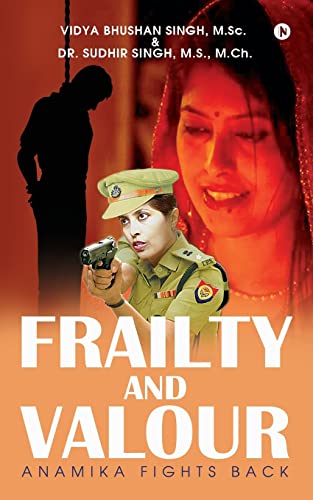 Stock image for Frailty and Valour: Anamika Fights Back for sale by Books Unplugged